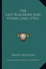 The Last Blackbird and Other Lines (1921)