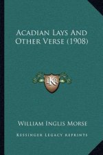 Acadian Lays and Other Verse (1908)