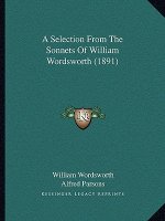 A Selection from the Sonnets of William Wordsworth (1891)