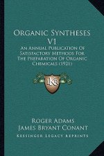 Organic Syntheses V1: An Annual Publication of Satisfactory Methods for the Preparation of Organic Chemicals (1921)