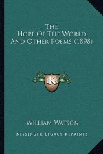 The Hope of the World and Other Poems (1898)