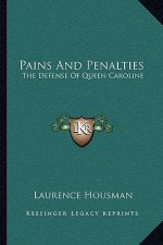 Pains and Penalties: The Defense of Queen Caroline: A Play in Four Acts (1911)