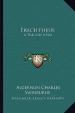 Erechtheus: A Tragedy (1876) a Tragedy (1876)