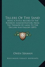 Tillers of the Sand: Being a Fitful Record of the Rosebery Administration; From the Triumph of Ladas to the Decline and Falloff (1895)