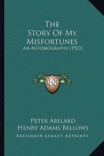 The Story of My Misfortunes the Story of My Misfortunes: An Autobiography (1922) an Autobiography (1922)