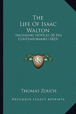 The Life of Isaac Walton: Including Notices of His Contemporaries (1823)