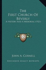 The First Church Of Beverly: A History And A Memorial (1921)