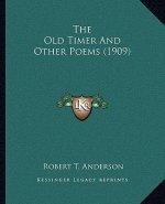 The Old Timer and Other Poems (1909)