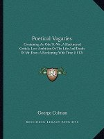 Poetical Vagaries: Containing an Ode to We, a Hackneyed Critick; Low Ambition or the Life and Death of Mr. Daw; A Reckoning with Time (18