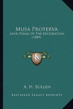 Musa Proterva: Love-Poems of the Restoration (1889)