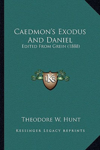 Caedmon's Exodus and Daniel: Edited from Grein (1888)