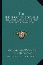 The Irish on the Somme: Being the Second Series of the Irish at the Front (1916)