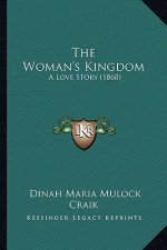 The Woman's Kingdom: A Love Story (1868)