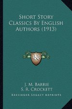 Short Story Classics By English Authors (1913)