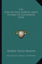 The Holy Blissful Martyr, Saint Thomas of Canterbury (1910) the Holy Blissful Martyr, Saint Thomas of Canterbury (1910)