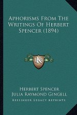 Aphorisms from the Writings of Herbert Spencer (1894)