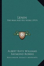 Lenin Lenin: The Man and His Work (1919) the Man and His Work (1919)