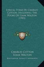 Lyrical Poems by Charles Cotton, Including the Poems of Izaak Walton (1903)
