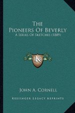 The Pioneers of Beverly: A Series of Sketches (1889)