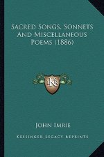 Sacred Songs, Sonnets and Miscellaneous Poems (1886)
