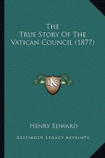 The True Story Of The Vatican Council (1877)