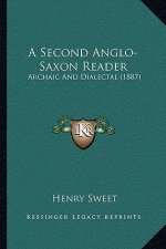 A Second Anglo-Saxon Reader: Archaic and Dialectal (1887)