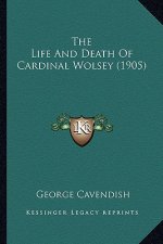 The Life and Death of Cardinal Wolsey (1905) the Life and Death of Cardinal Wolsey (1905)