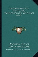 Bronson Alcott's Fruitlands; Transcendental Wild Oats (1915)