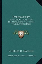 Pyrometry: A Practical Treatise on the Measurement of High Temperaturesa Practical Treatise on the Measurement of High Temperatur
