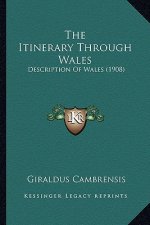 The Itinerary Through Wales: Description of Wales (1908)
