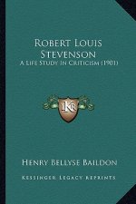 Robert Louis Stevenson: A Life Study in Criticism (1901) a Life Study in Criticism (1901)