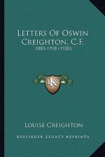 Letters of Oswin Creighton, C.F.: 1883-1918 (1920)