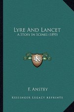 Lyre And Lancet: A Story In Scenes (1895)