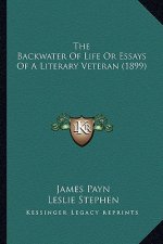 The Backwater of Life or Essays of a Literary Veteran (1899)the Backwater of Life or Essays of a Literary Veteran (1899)