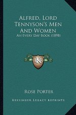 Alfred, Lord Tennyson's Men and Women: An Every Day Book (1898) an Every Day Book (1898)