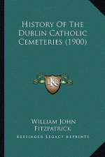 History of the Dublin Catholic Cemeteries (1900)