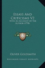 Essays and Criticisms V2: With an Account of the Author (1798) with an Account of the Author (1798)