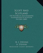 Scott And Scotland: Or Historical And Romantic Illustrations Of Scottish History (1845)