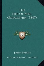 The Life of Mrs. Godolphin (1847) the Life of Mrs. Godolphin (1847)