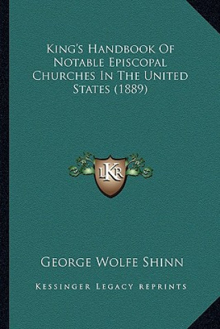 King's Handbook of Notable Episcopal Churches in the United King's Handbook of Notable Episcopal Churches in the United States (1889) States (1889)