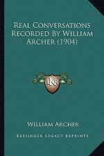 Real Conversations Recorded by William Archer (1904)