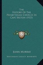 The History Of The Presbyterian Church In Cape Breton (1921)