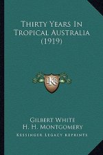 Thirty Years in Tropical Australia (1919)