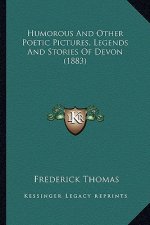 Humorous and Other Poetic Pictures, Legends and Stories of Dhumorous and Other Poetic Pictures, Legends and Stories of Devon (1883) Evon (1883)