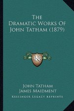 The Dramatic Works of John Tatham (1879)
