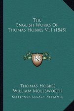 The English Works of Thomas Hobbes V11 (1845) the English Works of Thomas Hobbes V11 (1845)