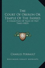 The Court of Oberon or Temple of the Fairies: A Collection of Tales of Past Times (1823)
