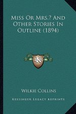 Miss Or Mrs.? And Other Stories In Outline (1894)