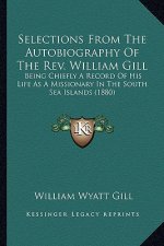 Selections from the Autobiography of the Rev. William Gill: Being Chiefly a Record of His Life as a Missionary in the South Sea Islands (1880)
