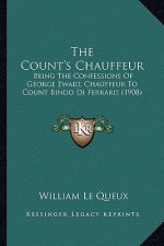 The Count's Chauffeur: Being the Confessions of George Ewart, Chauffeur to Count Bindo Di Ferraris (1908)